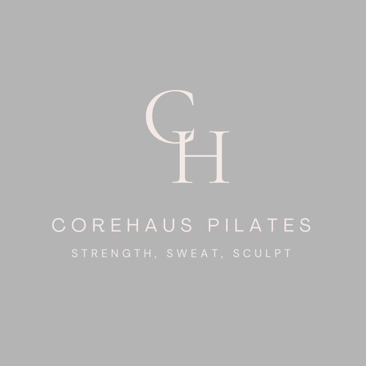 Light gray square logo with overlapping letters C and H above the text CoreHaus Pilates and the tagline STRENGTH, SWEAT, SCULPT in white, minimalist font—perfectly reflecting the CoreHaus Pilates commitment to strength and sculpting.