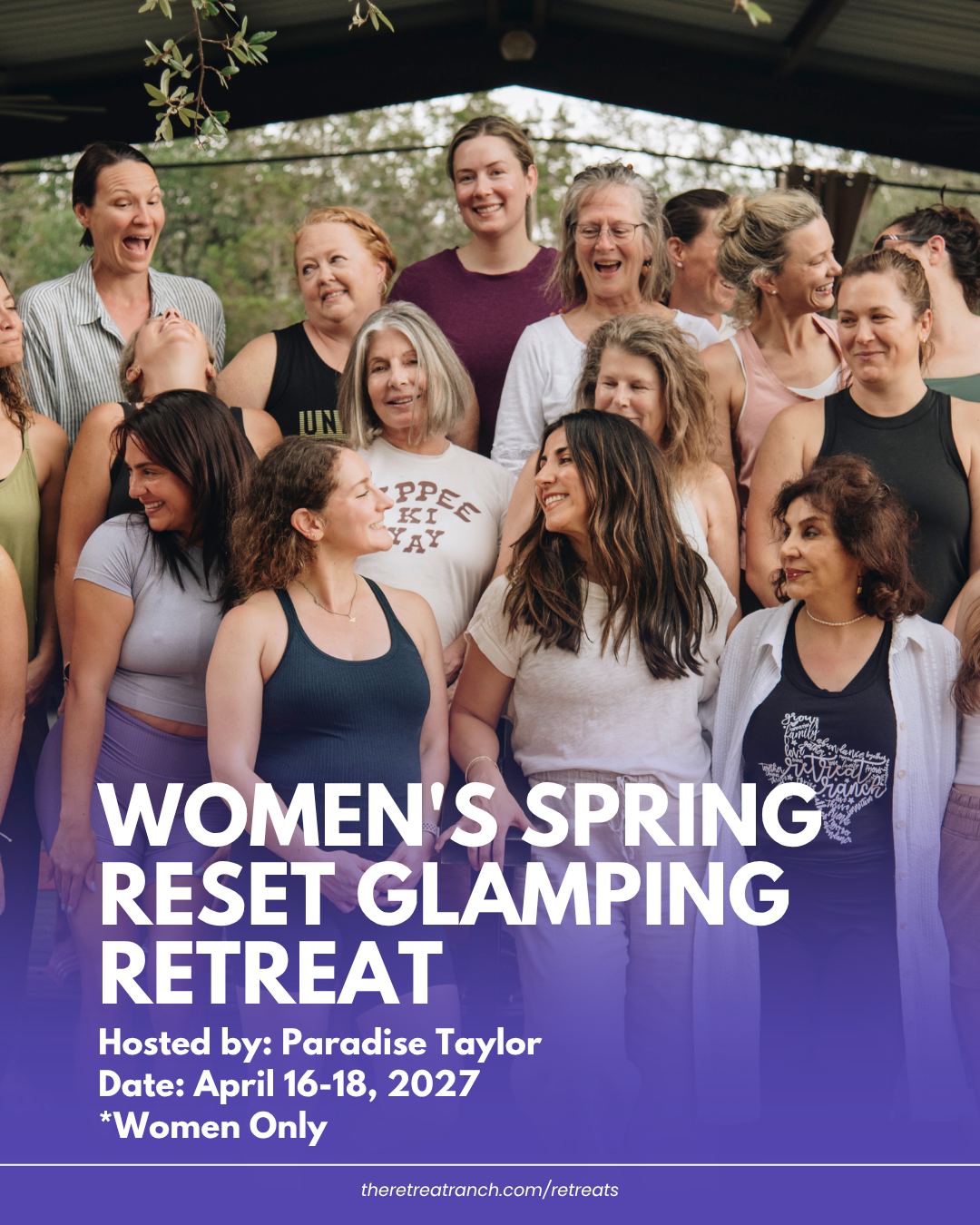 A group of smiling women stand together outdoors under a covered patio. Text overlay promotes a Women’s Spring Reset Glamping Retreat, hosted by Paradise Taylor, April 16-18, 2027. This exclusive women’s retreat promises connection and renewal in a beautiful setting—women only.